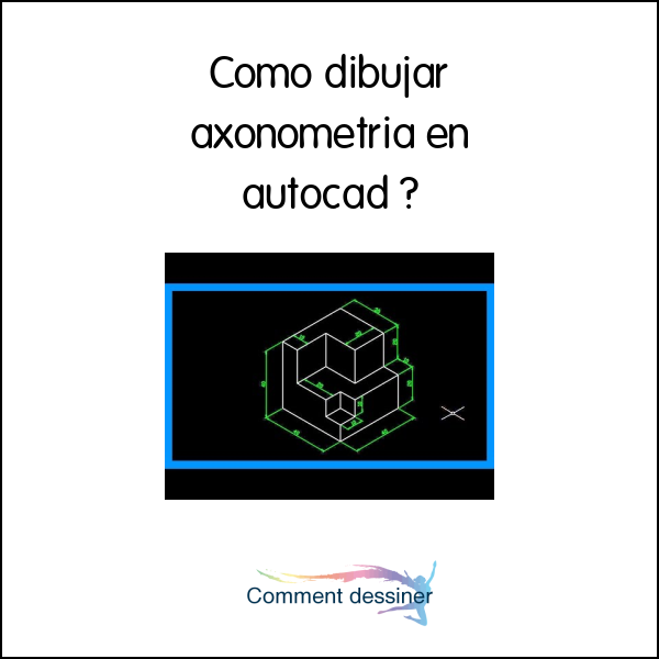 Como dibujar axonometria en autocad